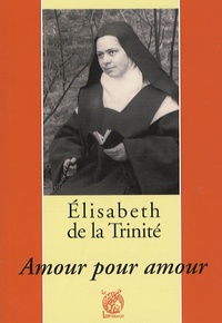 Patrick-Marie Févotte - Elisabeth de la Trinité - Amour pour amour.