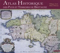 Philippe Jouët et Kilian Delorme - Atlas historique des pays et terroirs de Bretagne.