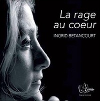 Ingrid Betancourt - La rage au coeur - 6 CD audio.