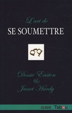 Dossie Easton et Janet Hardy - L'art de se soumettre.