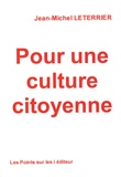 Jean-Michel Leterrier - Pour une culture citoyenne.