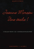Alain Guillo - Jeanne Moreau - Une étoile !.