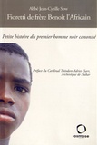 Jean-Cyrille Sow - Fioretti de frère Benoît l'Africain - Petite histoire du premier homme noir canonisé.