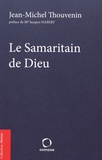 Jean-Michel Thouvenin - Le Samaritain de Dieu.
