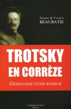 Gilbert Beaubatie et Yannick Beaubatie - Trotsky en Corrèze - Généalogie d'une rumeur.