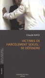 Claude Katz - Victimes de harcèlement sexuel : se défendre.