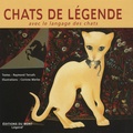 Raymond Tercafs et Corinne Merles - Chats de légende - Avec le langage des chats.