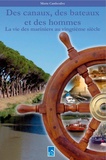 Miette Cambouville - Des canaux, des bateaux et des hommes - La vie des mariniers du Midi au XXe siècle.