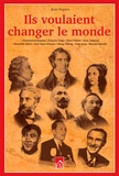 Jean Sagnes - Ils voulaient changer le monde.