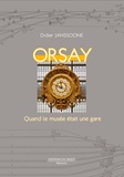 Didier Janssoone - Orsay - Quand le musée était une gare.