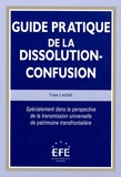 Yves Laisné - Guide pratique de la dissolution-confusion - Spécialement dans la perspective de la transmission universelle de patrimoine transfrontalière.