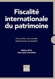 Philippe Juilhard et Bertrand Dussert - Fiscalité internationale du patrimoine.