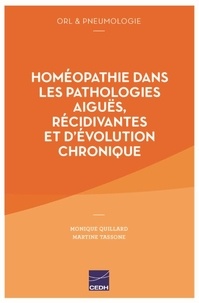 Monique Quillard et Jean Mouillet - Homéopathie dans les pathologies aiguës, récidivantes et d'évolution chronique - ORL & pneumologie.