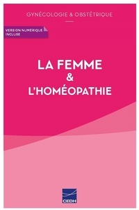 Martine Maisonneuve et Maryvonne Nadaud - La femme & l'homéopathie - Gynécologie & obstétrique.