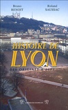 Bruno Benoît et Roland Saussac - Histoire de Lyon.