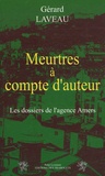 Gérard Laveau - Meurtres à compte d'auteur - Les dossiers de l'agence Amer.