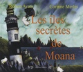 Robert Ayats et Corinne Merles - Les îles secrètes de Moana.