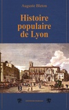 Auguste Bleton - Histoire populaire de Lyon.