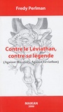 Fredy Perlman - Contre le Léviathan, contre sa légende.