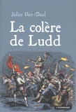 Julius Van Daal - La colère de Ludd - La lutte des classes en Angleterre à l'aube de la révolution industrielle.