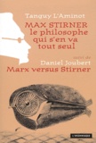 Tanguy L'Aminot et Daniel Joubert - Max Stirner, le philosophe qui s'en va tout seul suivi de Max versus Stirner.