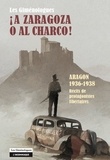  Les Giménologues - A Zaragoza o al charco! - Aragon 1936-1938 - Récits de protagonistes libertaires.