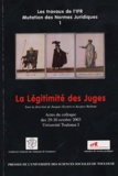 Jacques Krynen et Jacques Raibaut - La Légitimité des Juges - Actes du Colloque des 29-30 Octobre 2003.