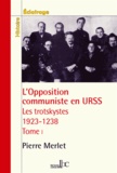 Pierre-Miguel Merlet - L'opposition communiste en URSS : les trotskystes (1923-1938) - Tome 1, 1923-1927 : La lutte antibureaucratique dans le parti bolchevique.