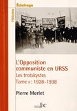 Pierre Merlet - L'opposition communiste en URSS : les trotskystes (1928-1938) - Tome 2, 1928-1938 : une lutte à mort contre le stalinisme.
