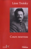 Léon Trotsky - Cours nouveau - Suivi d'un texte inédit de trotskystes russes (1932).