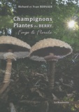 Richard Bernaer et Yvan Bernaer - Champignons & Plantes du Berry - Fonge & Florule.
