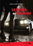 Gilles Guillemain - Le relais de l'éléphant.