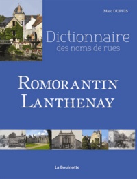 Marc Dupuis - Dictionnaire des noms de rues de Romorantin-Lanthenay.