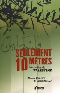 Nassar Ibrahim et Majed Nassar - Seulement dix mètres - Nouvelles de Palestine.