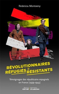 Federica Montseny - Révolutionnaires, réfugiés et résistants - Témoignage des républicains espagnols en France (1939-1945).