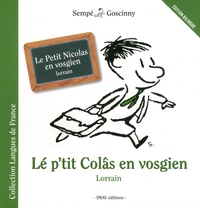 René Goscinny et  Sempé - Le Petit Nicolas en vosgien - 6 histoires extraites de La rentrée du Petit Nicolas, édition bilingue français-vosgien.