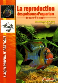 Philippe Chevoleau - La reproduction des poissons d'aquarium - Tout sur l'élevage.