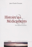 Jean-Claude Dousset - Histoire des médicaments - Des origines à nos jours.