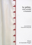 Anne-Marie Baranowski - Le Prêtre entre sacralité et humanité - Homme de l'engagement et des contradictions.