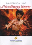 Claude Jourdan et Thierry Rollet - La Voie du Poing qui intercepte - Bruce Lee.