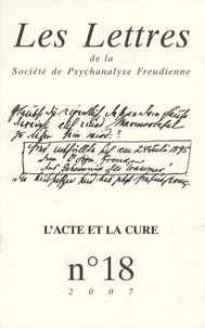 Hélène Oppenheim Gluckman et Monique David-Ménard - Les Lettres de la Société de Psychanalyse Freudienne N° 18/2007 : L'acte et la cure.