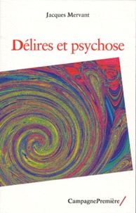 Jacques Mervant - Délires et psychose.