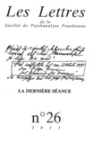 Philippe Porret - Les Lettres de la Société de Psychanalyse Freudienne N° 26/2011 : La dernière séance.