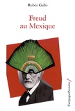 Rubén Gallo - Freud au Mexique.