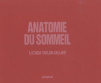 Lucinda Taylor-Callier - Anatomie du sommeil.