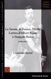 Christian Sorrel - La Savoie, la France, l'Italie - Lettres d'Albert Blanc à François Buloz (1858-1861).