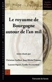 Christian Guilleré et Jean-Michel Poisson - Le royaume de Bourgogne autour de l'an Mil.