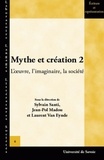 Sylvain Santi et Jean-Pol Madou - Mythe et création - Tome 2, L'oeuvre, l'imaginaire, la société.