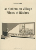 Bernard Warin - Le cinéma au village - Flines et Râches (1900-2010).