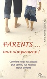 Kim John Payne et Lisa Ross - Parents... tout simplement ! - Comment rendre nos enfants plus calmes, plus heureux et plus confiants.